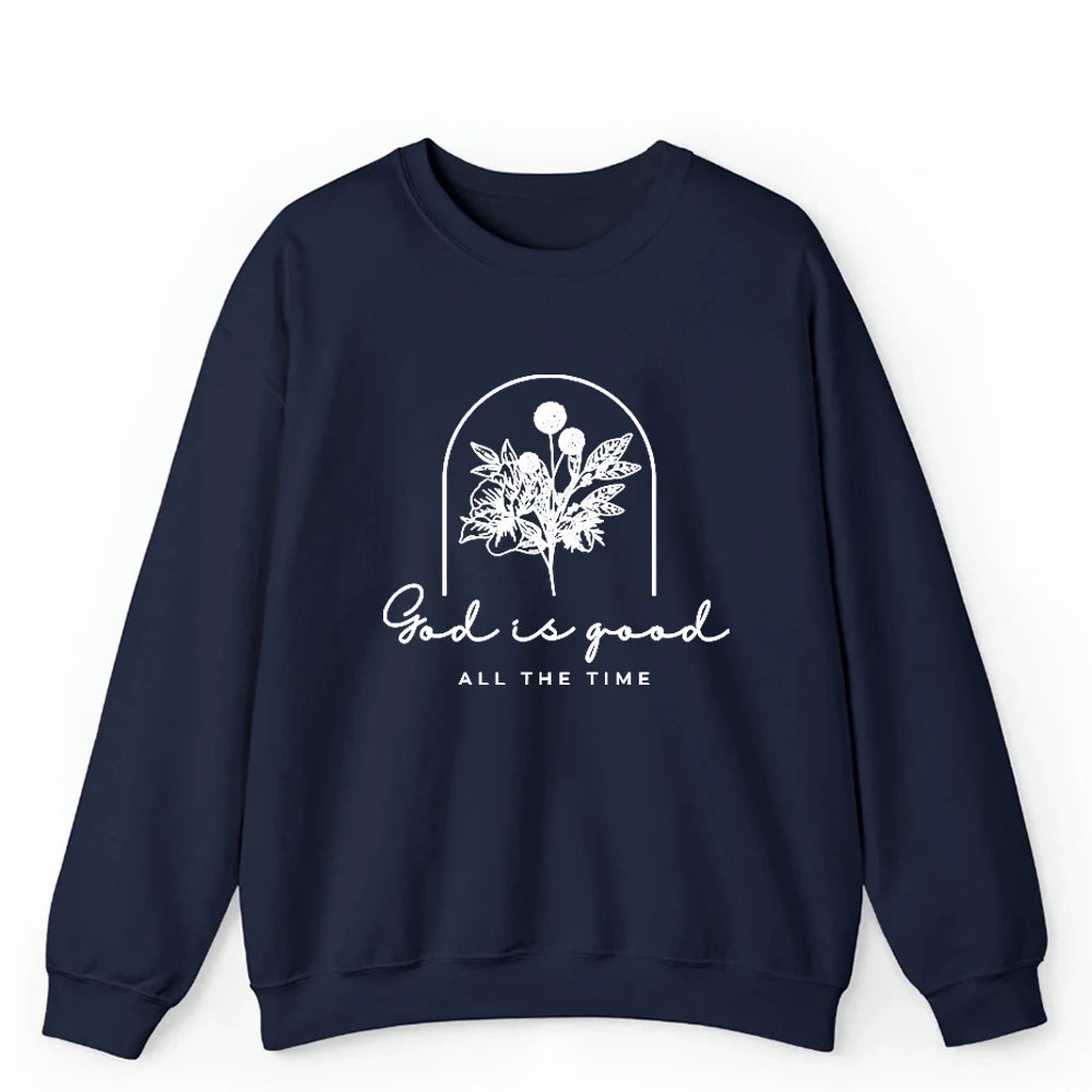 Christian Sweatshirt God Is Good All The Time Bible Verse Pullover
