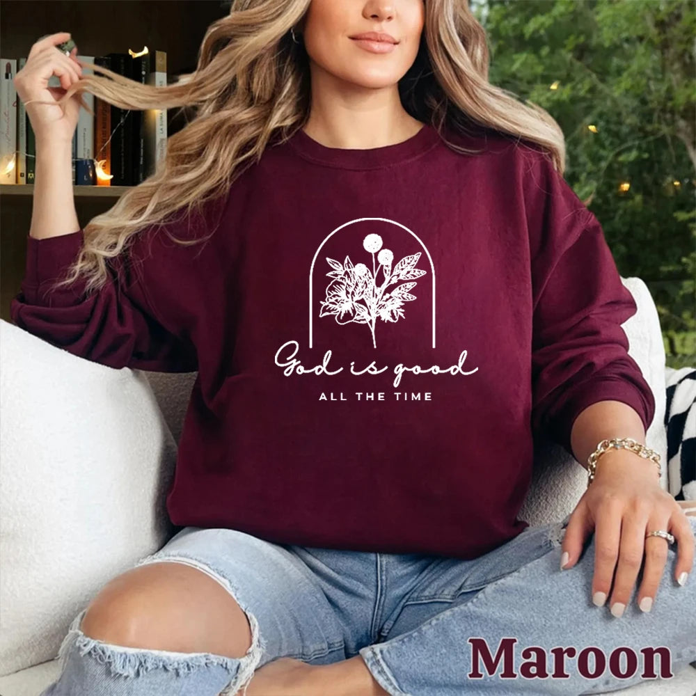Christian Sweatshirt God Is Good All The Time Bible Verse Pullover